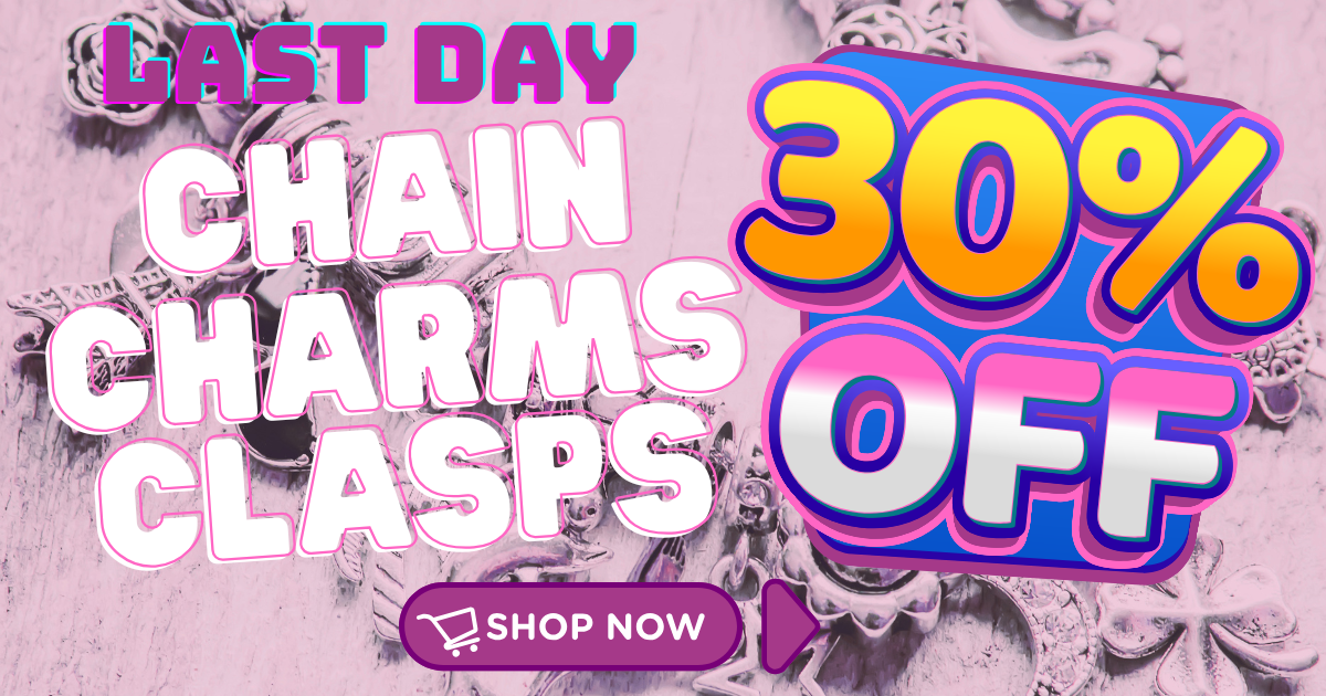 Chain, Charms, and Clasps Sale LAST DAY