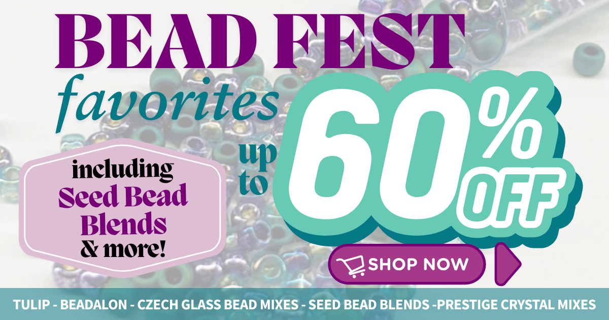 Bead Fest Favorites Sale Up to 60% OFF