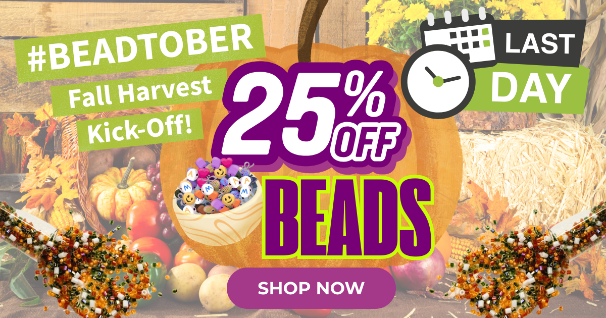 LAST DAY Fall Harvest Kick-Off 25% OFF Beads