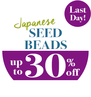 Last Day! Japanese Seed Beads up to 30% Off!