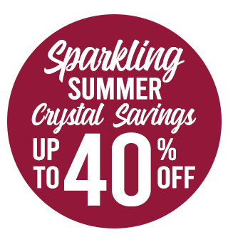 Sparkling Summer Crystal Savings! Up to 40% Off